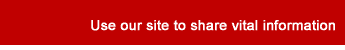 Use our site to share vital information